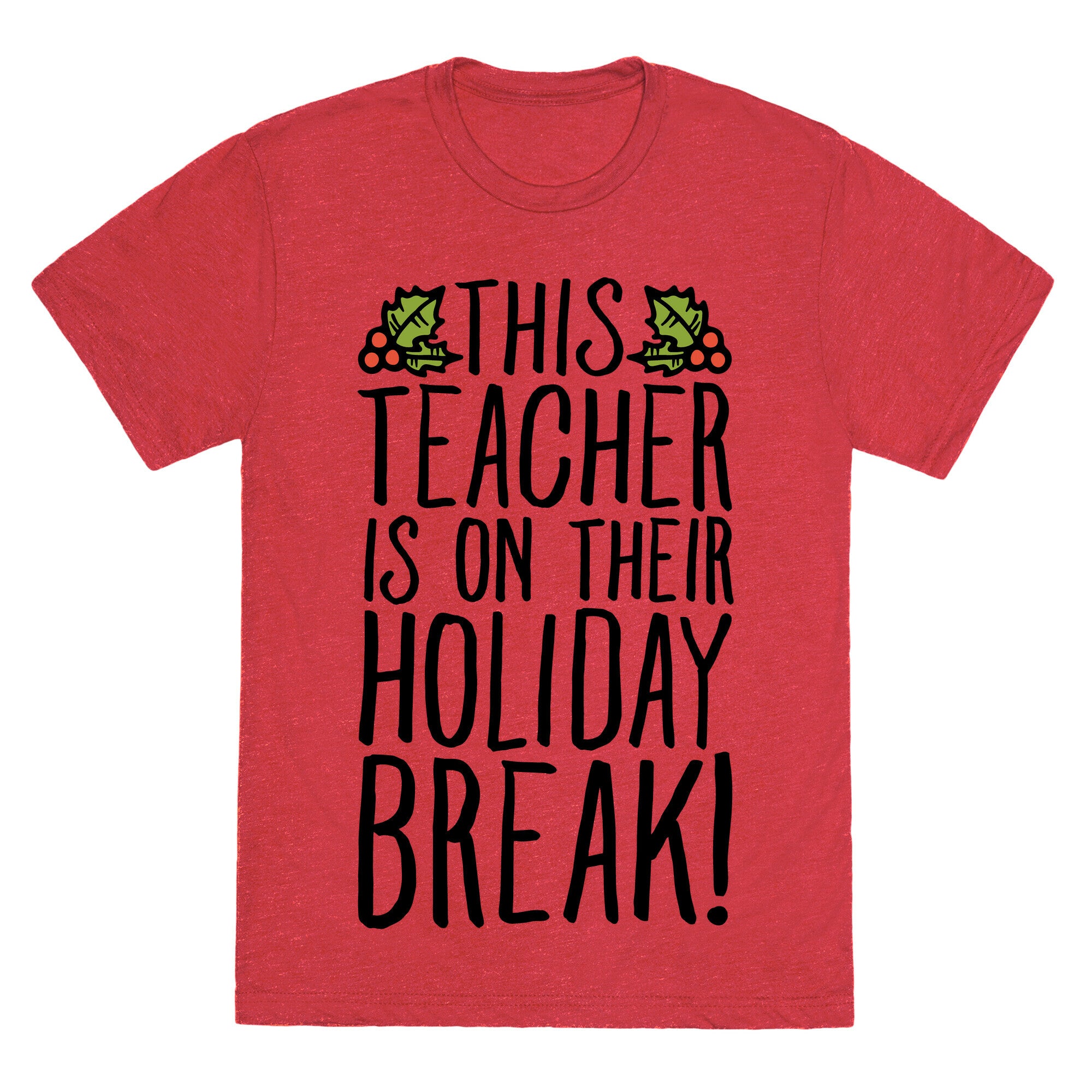 This Teacher Is On Their Holiday Break Unisex Triblend Tee